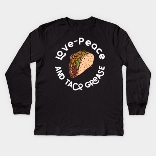 Love, Peace, and Taco Grease Kids Long Sleeve T-Shirt